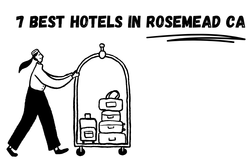 7 Best Hotels in Rosemead CA