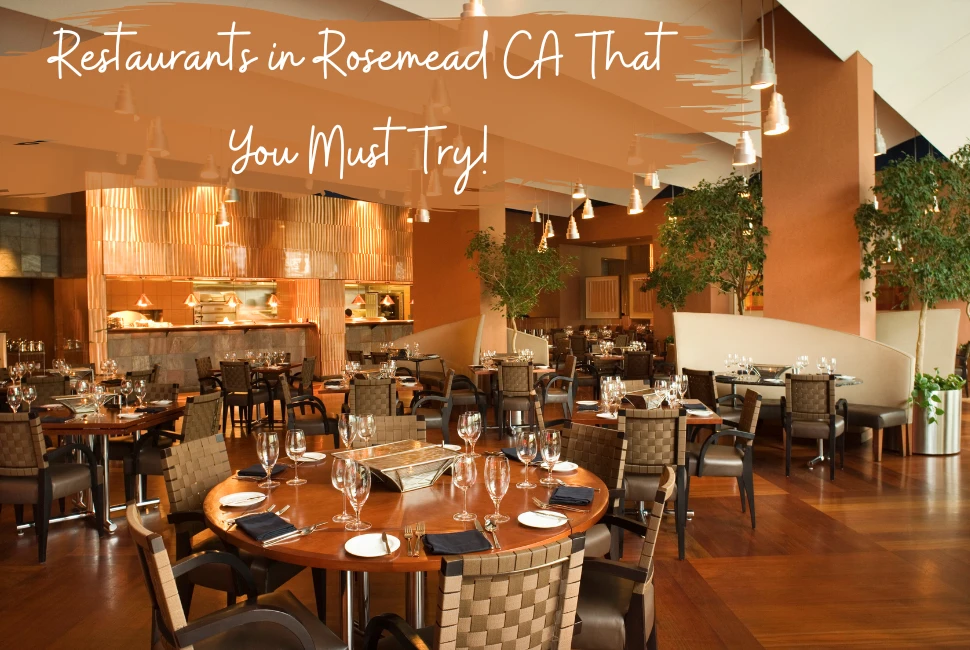 Restaurants in Rosemead CA That You Must Try